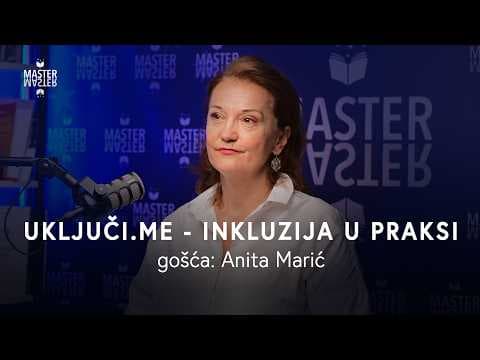 Šta se dešava kada inkluzija izađe iz zakona i uđe u učionicu? | Anita Marić, MASTER podkast